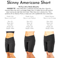 Zinnia Skinny  Skinny Americano MTB Short